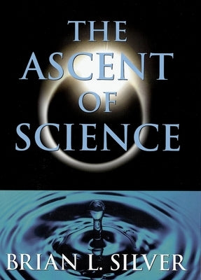 The Ascent of Science by Silver, Brian L.