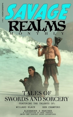 Savage Realms Monthly: February 2021: A collection of dark fantasy sword and sorcery short adventure stories by Crawford, B. Harlan