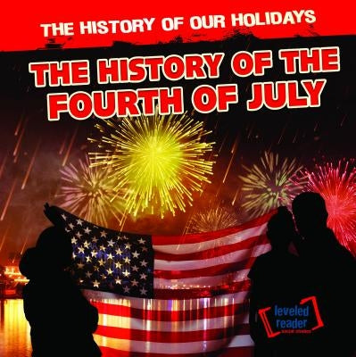 The History of the Fourth of July by Linde, Barbara