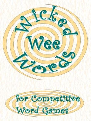 Wicked Wee Words: For Competitive Word Games by John, Sheila