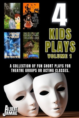 4 Kids Plays: (volume 1) by Jamae, Albert
