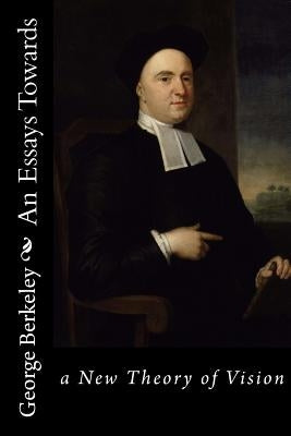 An Essays Towards: a New Theory of Vision by Berkeley, George