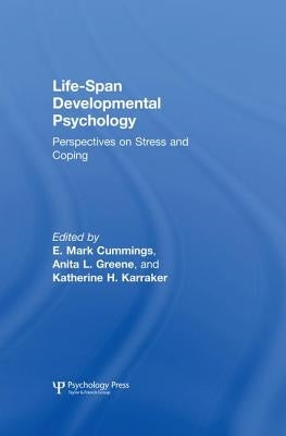 Life-span Developmental Psychology: Perspectives on Stress and Coping by Cummings, E. Mark