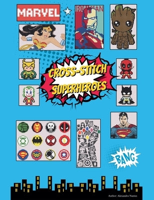 Cross-Stitch Superheroes by Nantes, Alexandra