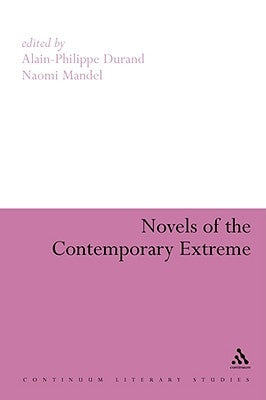 Novels of the Contemporary Extreme by Durand, Alain-Philippe