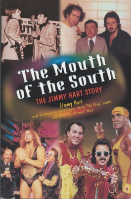 The Mouth of the South: The Jimmy Hart Story by Hart, Jimmy