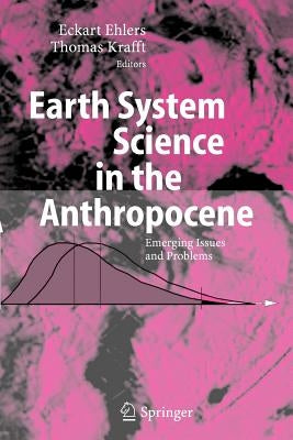 Earth System Science in the Anthropocene: Emerging Issues and Problems by Ehlers, Eckart