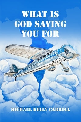 What Is God Saving You For?: One man's search for the truth. by Foglio, Charrie
