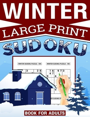 Large Print Winter Sudoku Book For Adults: Easy to Medium Sudoku Puzzle Book for Adults, Minimize Your Electronic Screen Time Have Fun and Relax durin by Barrow, Steven