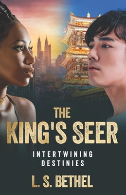 Intertwining Destinies: The King's Seer by Bethel, L. S.