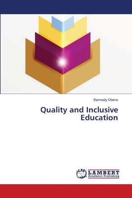 Quality and Inclusive Education by Otieno, Kennedy
