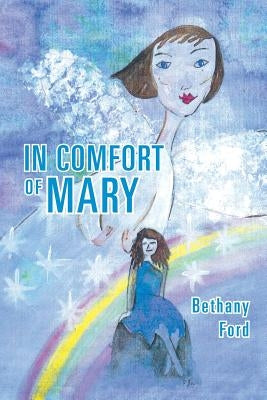 In Comfort of Mary by Ford, Bethany
