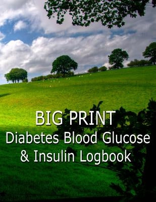 Big Print Diabetes Blood Sugar and Insulin Log by Journal, Writing