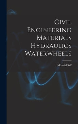 Civil Engineering Materials Hydraulics Waterwheels by Editorial Stff