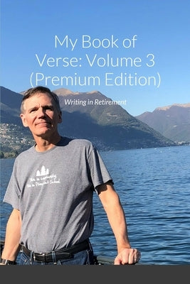 My Book of Verse: Volume 3: Writing in Retirement (premium edition) by Andrukonis, Jim