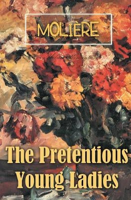 The Pretentious Young Ladies by Molière