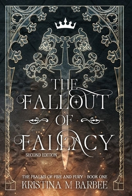 The Fallout of Fallacy [Second Edition: Author's Preferred Text] by Barbee, Kristina M.