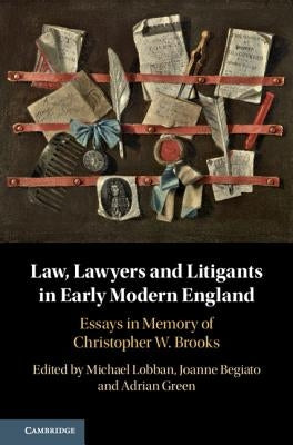 Law, Lawyers and Litigants in Early Modern England by Lobban, Michael