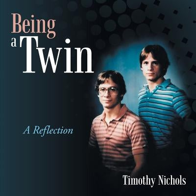 Being a Twin: A Reflection by Nichols, Timothy
