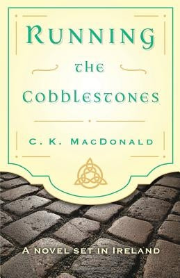 Running the Cobblestones by MacDonald, C. K.