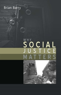 Why Social Justice Matters by Barry, Brian