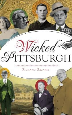Wicked Pittsburgh by Gazarik, Richard
