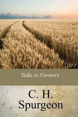 Talks to Farmers by Spurgeon, Charles Haddon