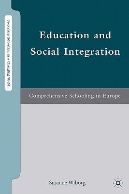 Education and Social Integration: Comprehensive Schooling in Europe by Wiborg, S.