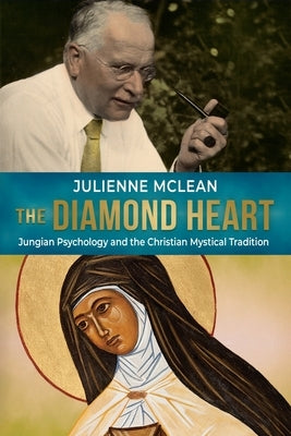 The Diamond Heart: Jungian Psychology and the Christian Mystical Tradition by McLean, Julienne