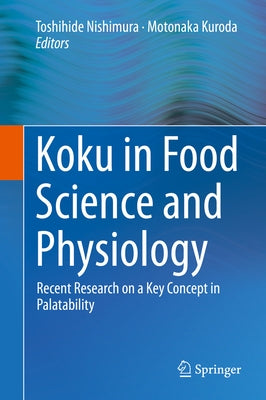 Koku in Food Science and Physiology: Recent Research on a Key Concept in Palatability by Nishimura, Toshihide