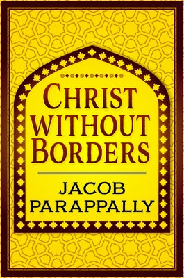 Christ Without Borders by Parappally, Jacob