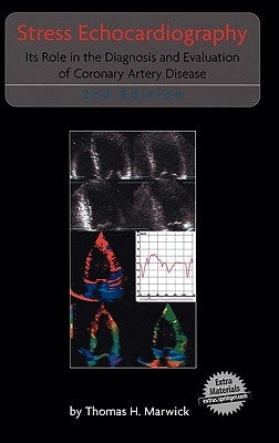 Stress Echocardiography: Its Role in the Diagnosis and Evaluation of Coronary Artery Disease by Marwick, Thomas H.