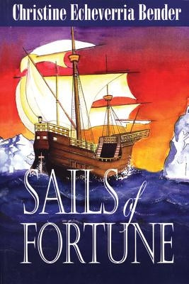 Sails of Fortune by Bender, Christine Echeverria