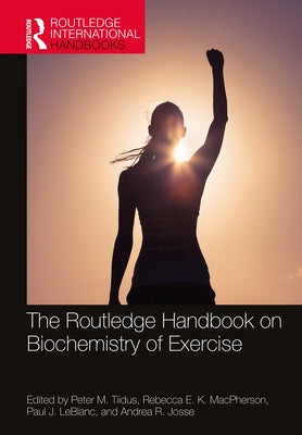 The Routledge Handbook on Biochemistry of Exercise by Tiidus, Peter M.