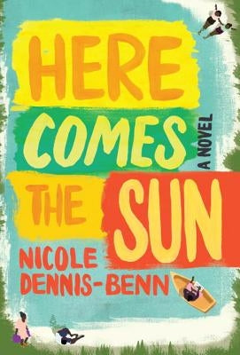 Here Comes the Sun by Dennis-Benn, Nicole