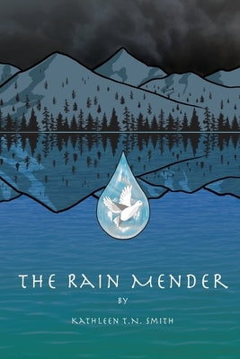 The Rain Mender by Smith, Kathleen T. N.