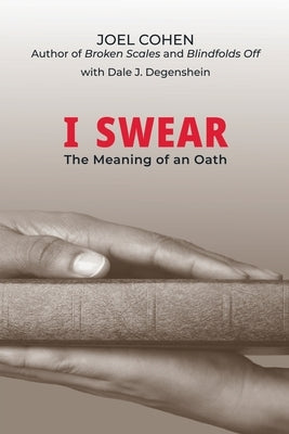 I Swear: The Meaning of an Oath by Cohen, Joel