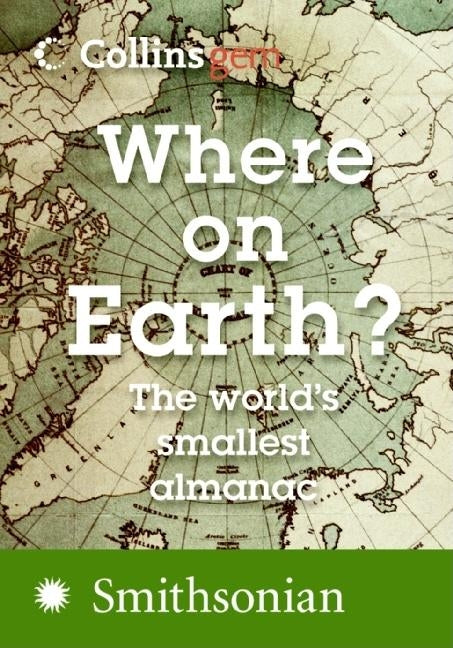 Where on Earth?: The World's Smallest Almanac by Collins