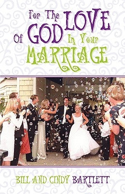 For the Love of God...In Your Marriage! by Bartlett, Bill