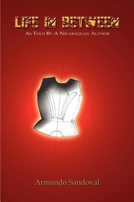 Life in Between: As Told by a Nicaraguan Author by Sandoval, Armando