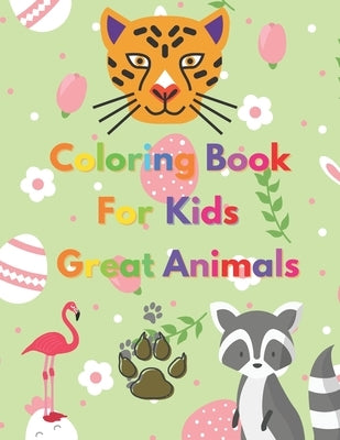 Coloring Book for Kids Great Animals: Amazing Easter Gifts by Roses, Mark