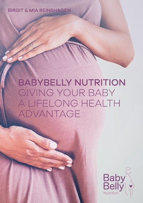 BabyBelly Nutrition: A Healthy Start for Your Baby by Reinshagen, Birgit