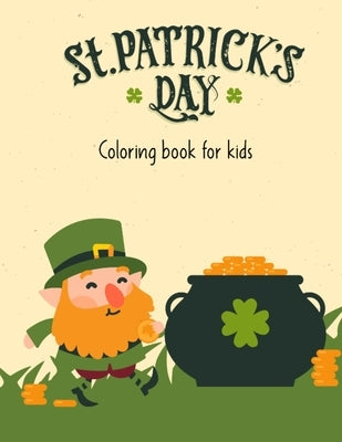 St.Patrick's Day Coloring Book For Kids: st patrick coloring book for kids - st patrick day books for kids - st patricks book for toddlers - st patric by Books, Zarif