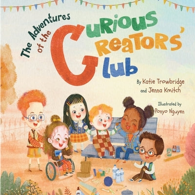 The Adventures of the Curious Creators Club by Trowbridge, Katie
