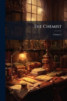 The Chemist; Volume 2 by Anonymous