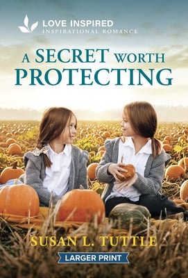 A Secret Worth Protecting: An Uplifting Inspirational Romance by Tuttle, Susan L.