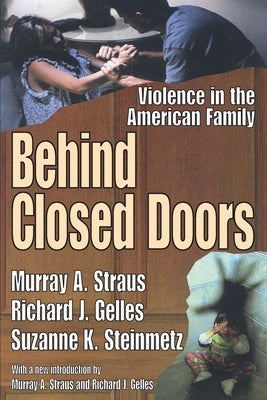Behind Closed Doors: Violence in the American Family by Straus, Murray a.