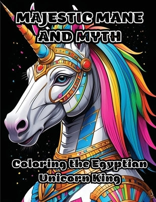 Majestic Mane and Myth: Coloring the Egyptian Unicorn King by Colorzen
