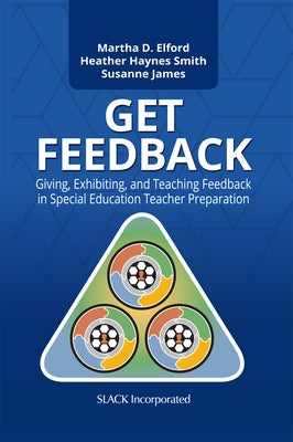 GET Feedback: Giving, Exhibiting, and Teaching Feedback in Special Education Teacher Preparation by Elford, Martha