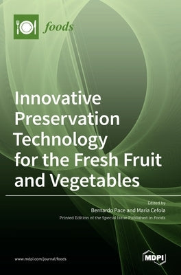 Innovative Preservation Technology for the Fresh Fruit and Vegetables by Pace, Bernardo